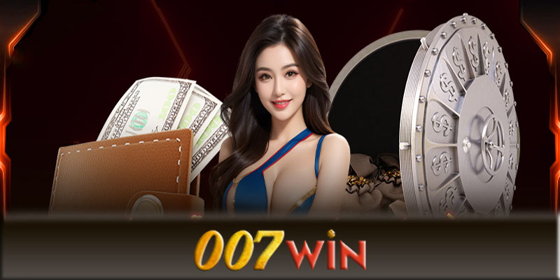 Rút tiền 007Win - Hướng dẫn rút tiền 007Win thành công nhất